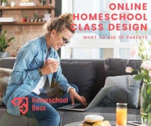 Online Homeschool Class Design: What to expect of parents