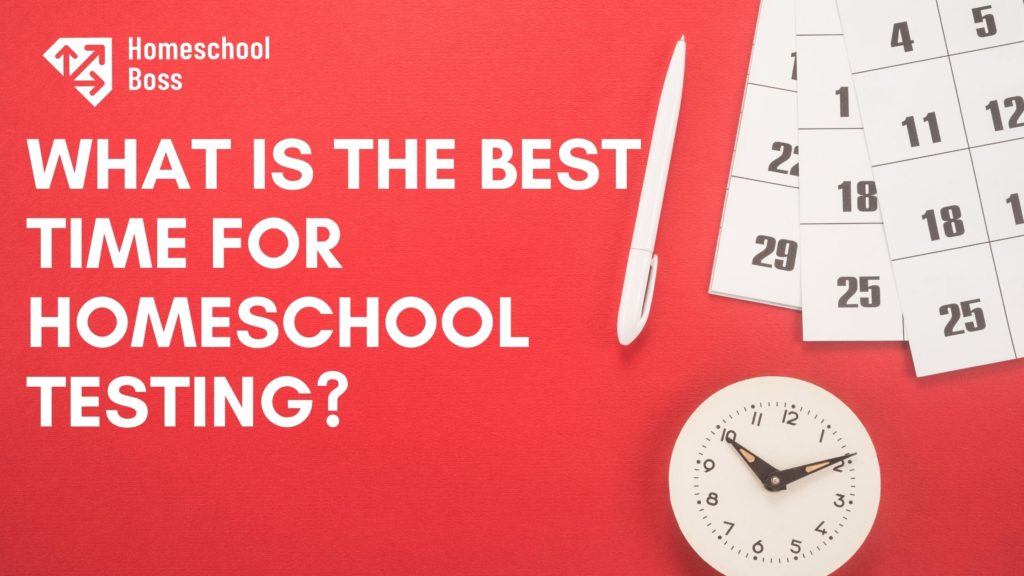 Best time for Homeschool Testing