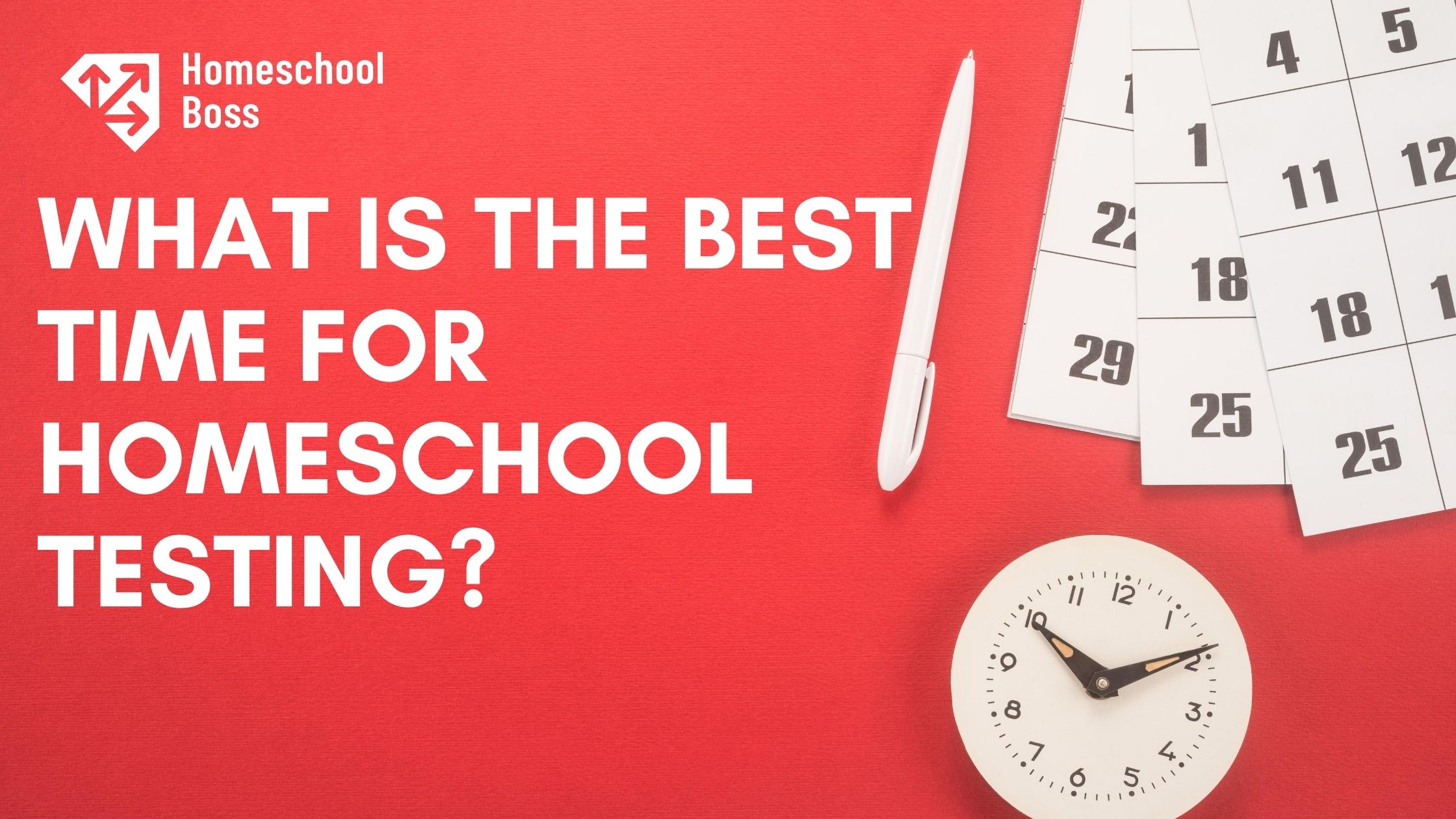 what-is-the-best-time-for-homeschool-testing-homeschool-boss