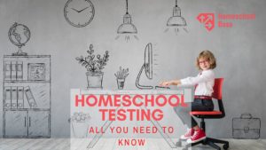 Homeschool Testing, All you need to know