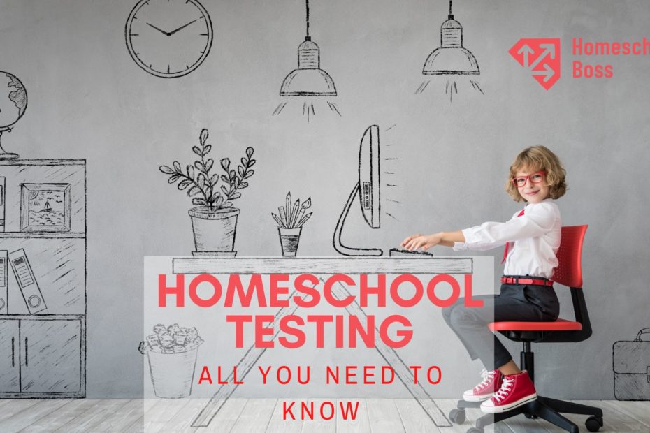 Homeschool Testing, All you need to know