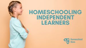 Homeschooling Independent Learners