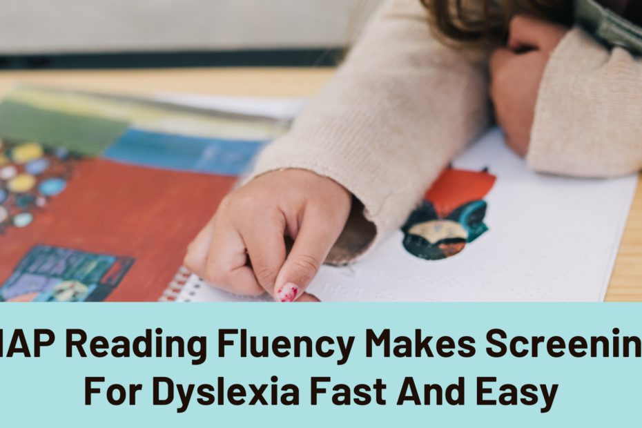 MAP Reading Fluency Makes Screening For Dyslexia Fast And Easy